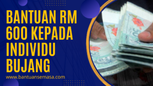 Rasmi: Bantuan Kepada Individu Bujang RM 600