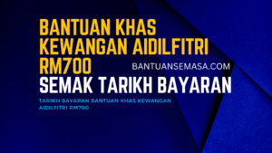 Bantuan Khas Kewangan Aidilfitri RM700 Semak Tarikh Bayaran Bantuan