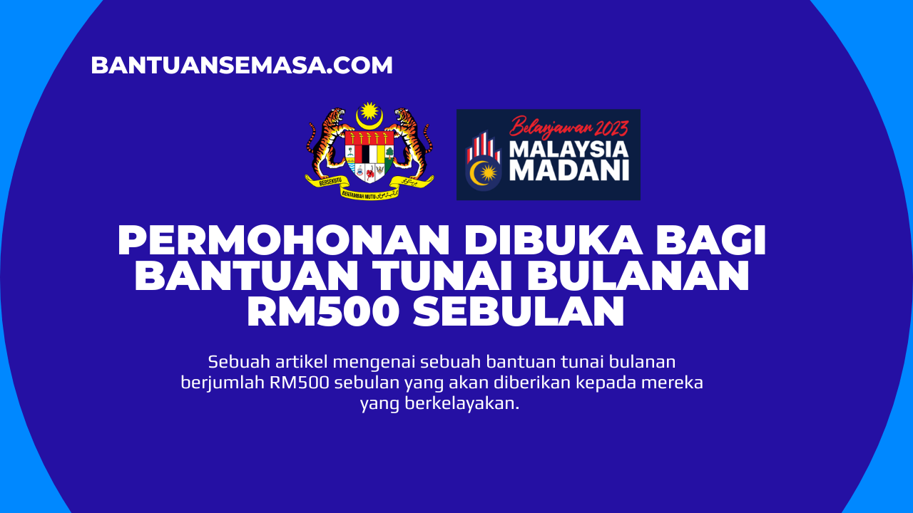 Permohonan Dibuka Bagi Bantuan Tunai Bulanan RM500 Sebulan