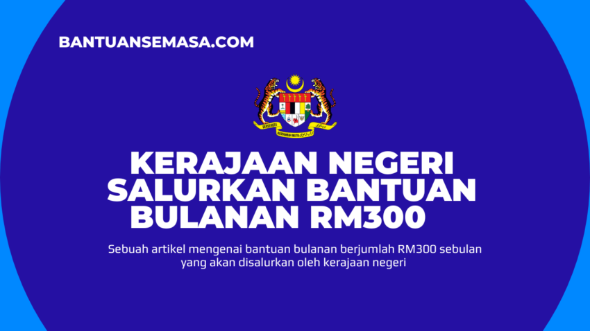 Kerajaan Negeri Salurkan Bantuan bulanan RM300
