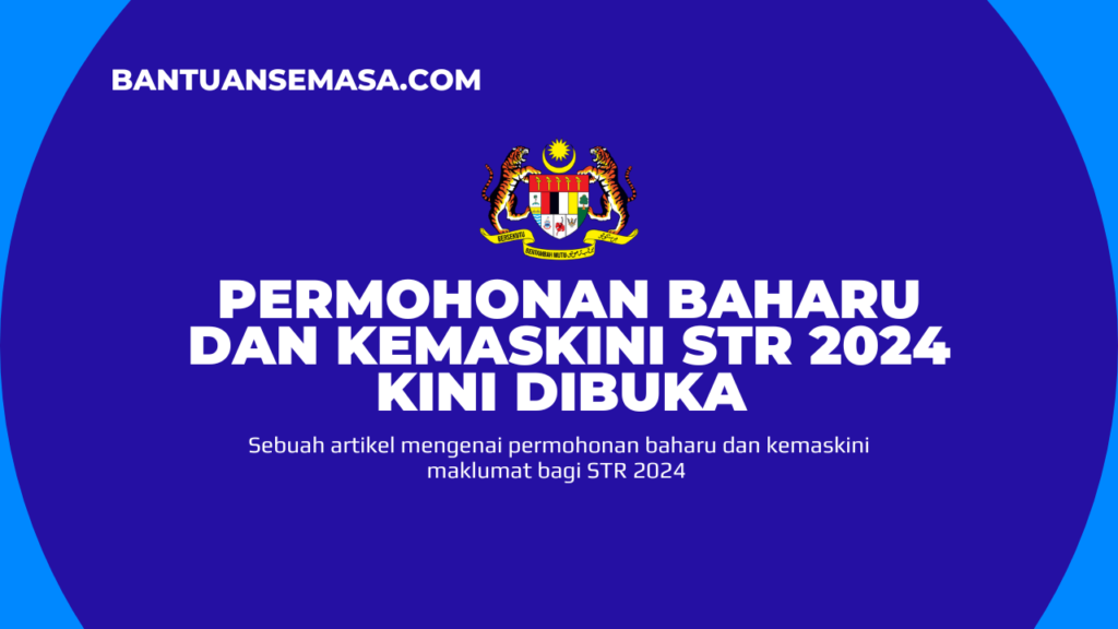 Permohonan Baharu Dan Kemaskini Str 2024 Kini Dibuka – Bantuan Semasa