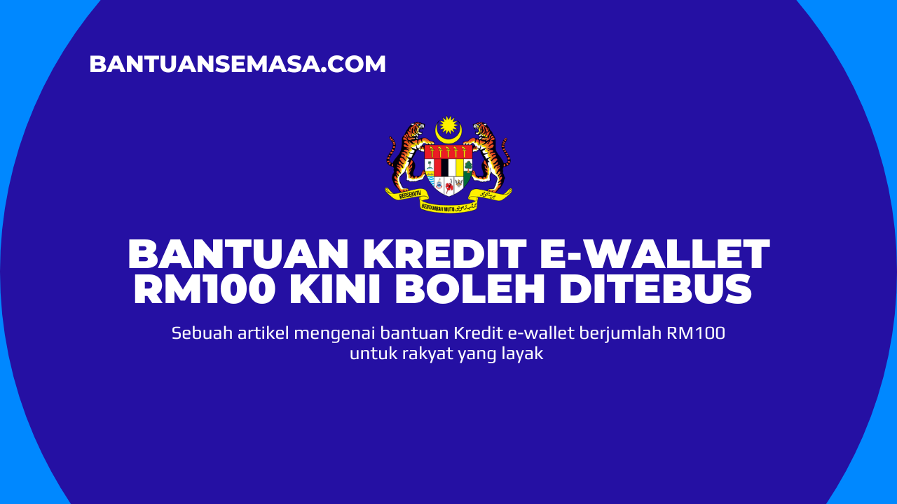 Bantuan Kredit E-Wallet RM100 Kini Boleh Ditebus