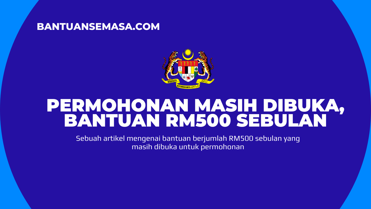 Permohonan Masih Dibuka, Bantuan RM500 Sebulan