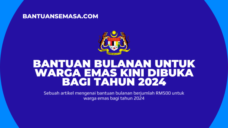 Bantuan Bulanan Untuk Warga Emas Kini Dibuka Bagi Tahun 2024 – Bantuan 