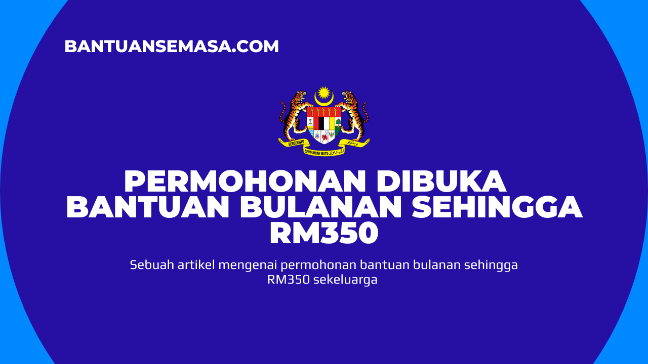 Permohonan Dibuka Bantuan Bulanan Sehingga RM350