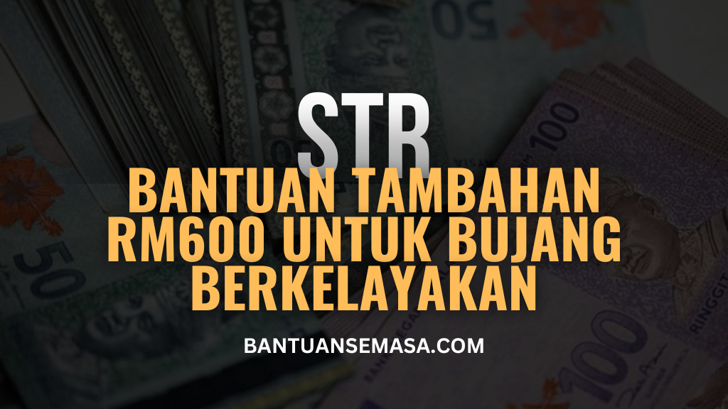 Bantuan Tambahan RM600 Untuk Kategori Bujang Berkelayakan