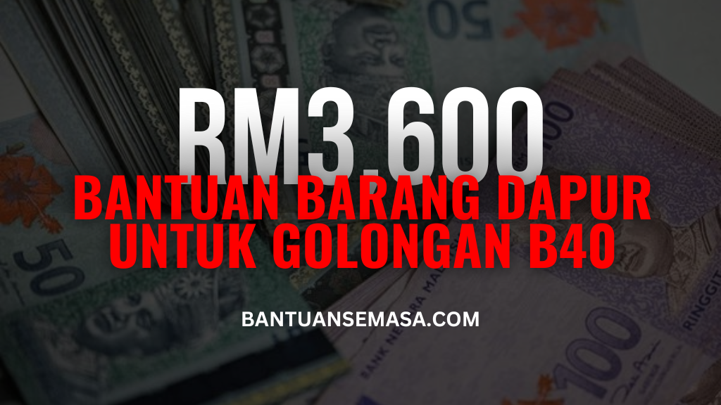 Semak Bantuan Barang Dapur RM3,600 Untuk Golongan B40