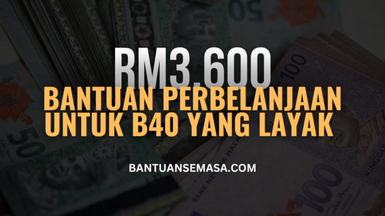 Semak Bantuan Perbelanjaan RM3,600 Untuk Golongan B40 Yang Layak ...