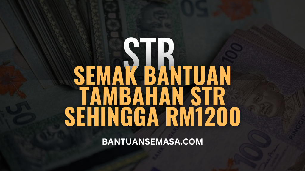 Semak Bantuan Tambahan STR Sehingga RM1200