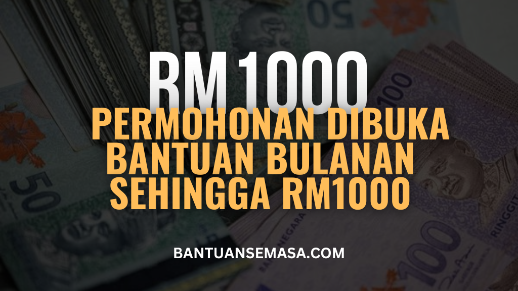 Permohonan Dibuka Bantuan Bulanan Sehingga RM1000