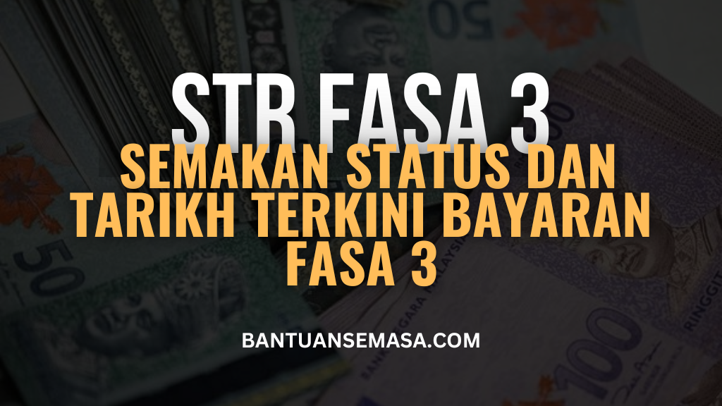 Semakan Status Dan Tarikh Terkini Bayaran STR Fasa 3