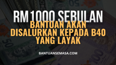 Bantuan Sehingga RM1000 Sebulan Akan Disalurkan Kepada B40 Yang Layak