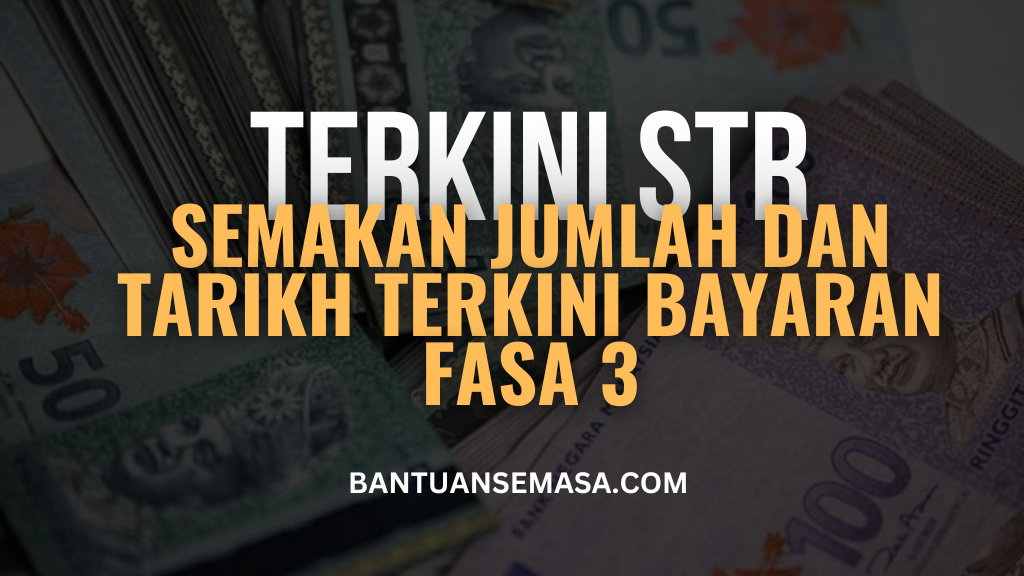 Semakan STR Fasa 3 Jumlah Dan Tarikh Terkini Bayaran