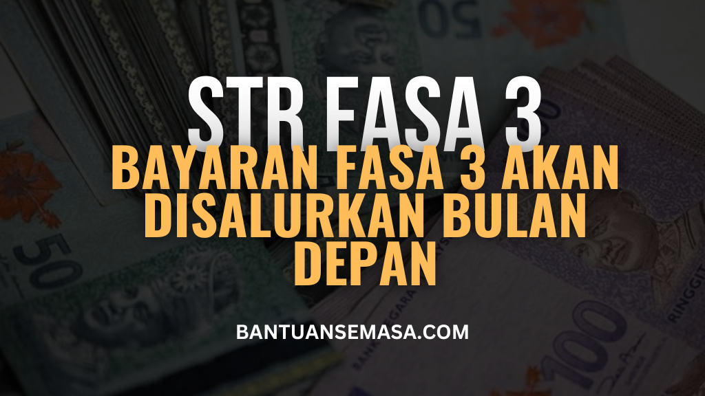 Terkini STR Bayaran Fasa 3 Akan Disalurkan Pada Bulan Hadapan (1)