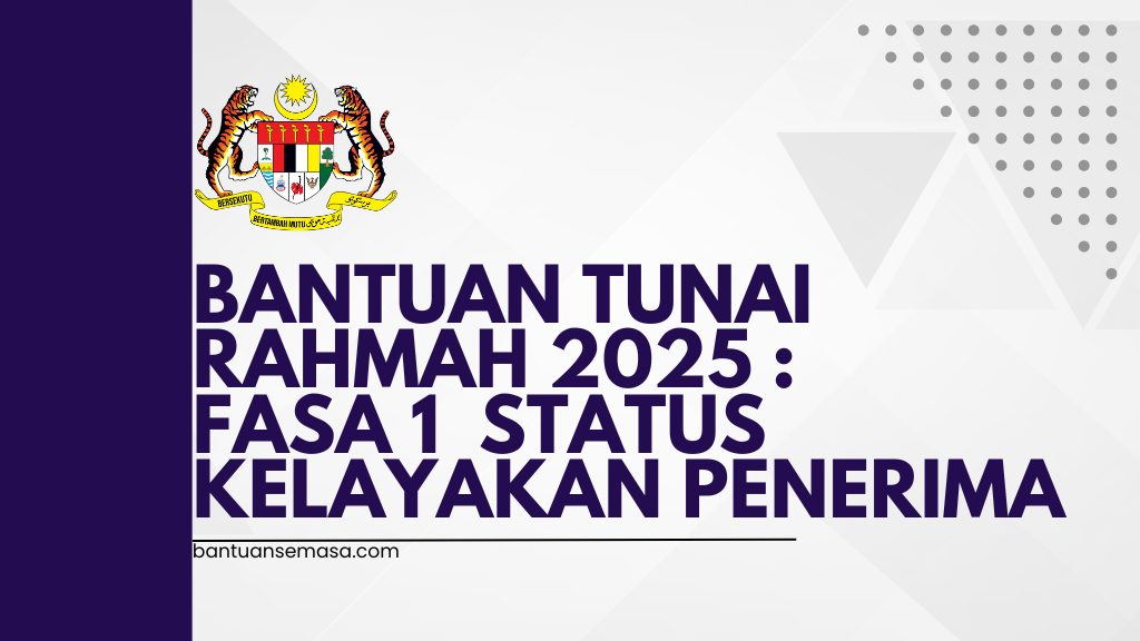 BANTUAN TUNAI RAHMAH 2025 : FASA 1 CEK STATUS KELAYAKAN PENERIMA BAYARAN (STR)