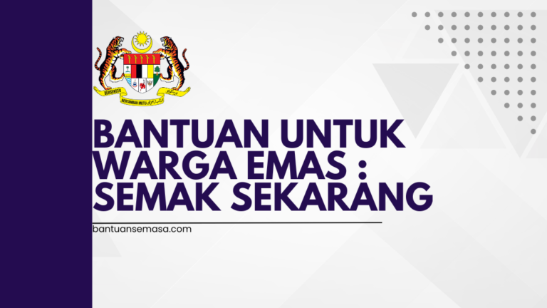 Bantuan Untuk Warga Emas : Semak Sekarang