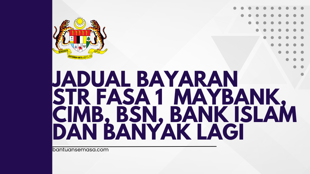 Jadual Bayaran STR 2025 Fasa 1 Mengikut Bank Maybank, CIMB, BSN, Bank Islam dan banyak lagi