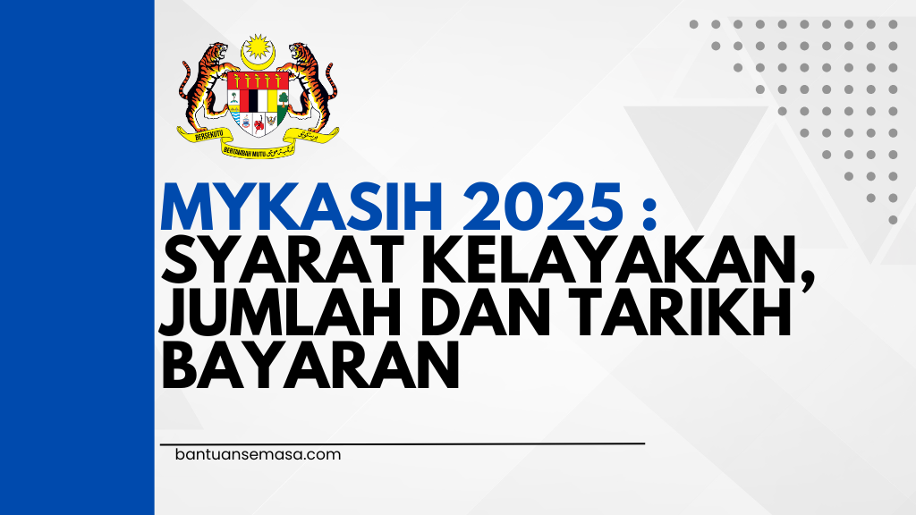 MyKasih 2025 : Syarat Kelayakan, Jumlah Dan Tarikh Bayaran