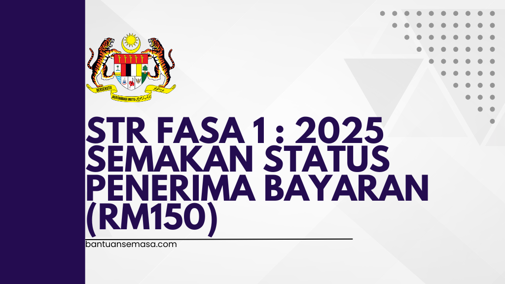 STR FASA 1 : 2025 SEMAKAN STATUS PENERIMA BAYARAN (RM150)