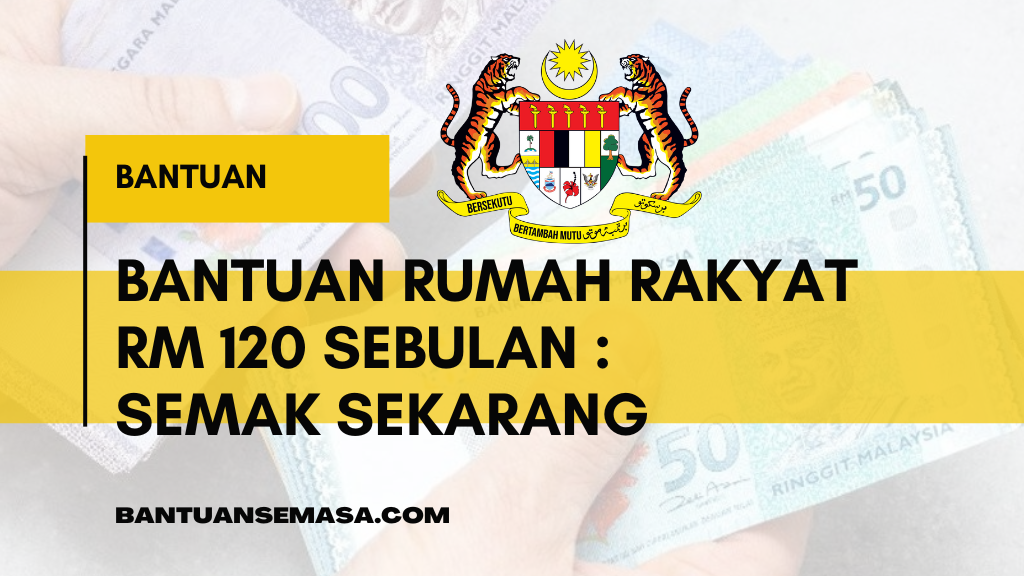 Bantuan Rumah Rakyat RM 120 Sebulan : Semak Sekarang