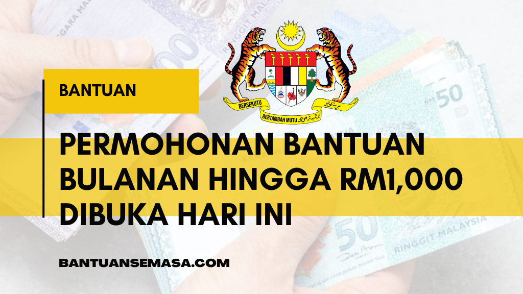 Permohonan Bantuan Bulanan Hingga RM1,000 Dibuka Hari Ini