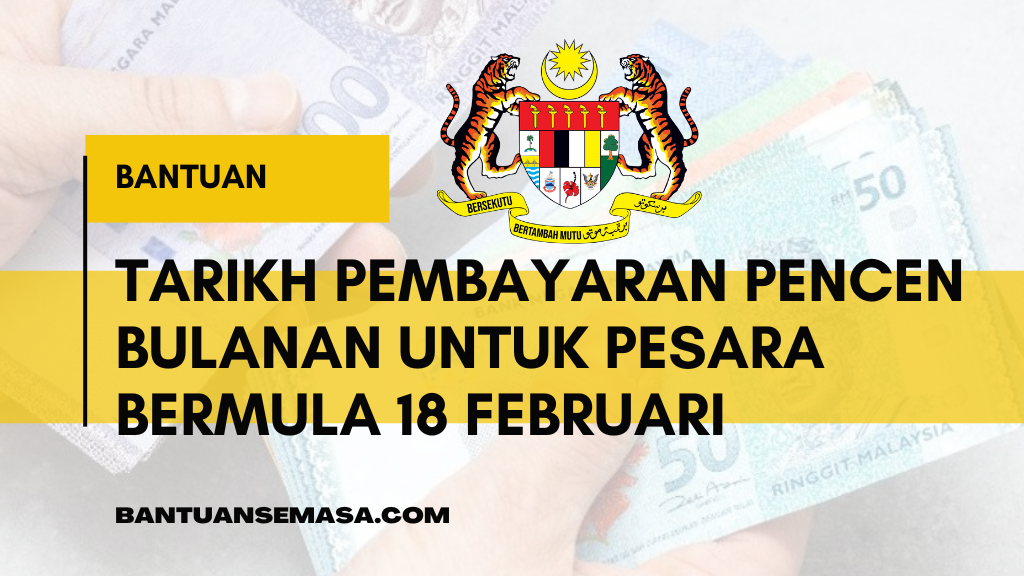 Tarikh Pembayaran Pencen Bulanan Untuk Pesara Bermula 18 Februari