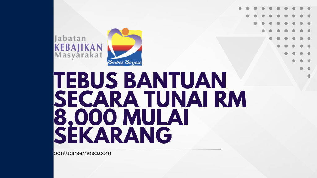 Tebus Bantuan Secara Tunai RM 8,000 Mulai Sekarang - Semak Kelayakan