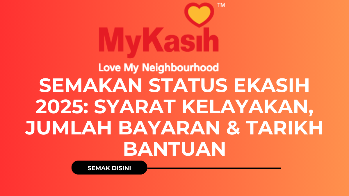 Semakan Status eKasih 2025: Syarat Kelayakan, Jumlah Bayaran & Tarikh Bantuan