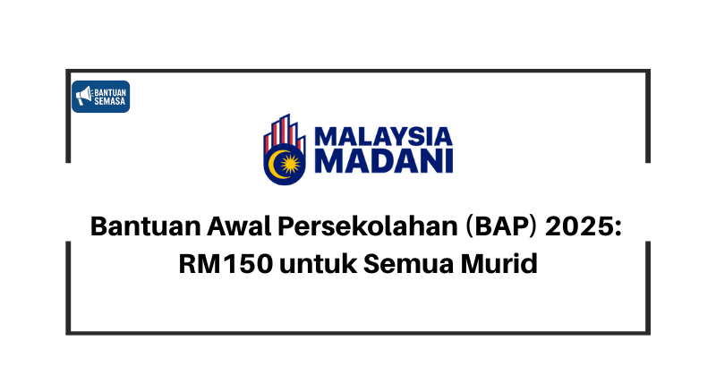 Bantuan Awal Persekolahan (BAP) 2025: RM150 untuk Semua Murid